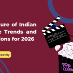 The Future of Indian Cinema: Trends and Predictions for 2026